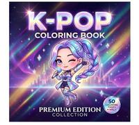 K-Pop Coloring Book: PREMIUM EDITION COLLECTION - 50 Designs, Idols, Concert Vibes, and K-Pop Items