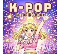 K-Pop Coloring Book: Strong Girls, Music Passion, and Inspiring Moments
