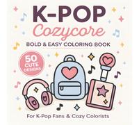 K-Pop Cozycore: Bold & Easy Coloring Book for K-Pop Fans & Cozy Colorists 50 Cute Designs