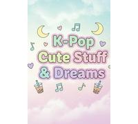 K-Pop Cute Stuff & Dreams - Pastel Aesthetic Notebook Journal (6 x 9 inch): Cute K-Pop Fan Notebook for Journaling, School Notes, Lists, and Daily Writing