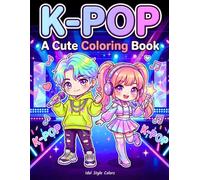 K-Pop Cuties Coloring Book: 50+ Cute & Easy Coloring Pages with Trendy Outfits, Concert Vibes and Adorable K-Pop Performers - Fun for Kids, Teens & Fans of All Ages
