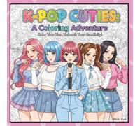 K-Pop Cuties: K-Pop Coloring Book, Adorable Idol Girls and Korean Pop Fashion for Every Bias