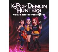 K-POP D-emon Hunter's Guitar & Piano Chords Songbook: Complete chords, lyrics & capo instructions for the official soundtrack