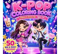 K-Pop Dance & Dress-Up Coloring Book for Girls Ages 4-8: 50 Cute & Easy Designs | Pop Star Idols, Dancing, Sparkly Fashion & Boba for Little KPop Fans