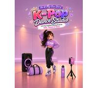 K-Pop Dance Studio: A Stylish K-Pop Inspired Coloring Book of Dance Practice, Choreography, Studio Gear, Sneakers, and Training Moments