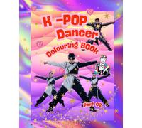 K-Pop Dancer colouring Book Part (02): Stylish K-Pop Inspired Creative Coloring Fun