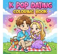 K Pop Dating Coloring Book: K Pop Romantic Coloring Book | Couples & Kawaii Dating Scenes