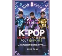 K-POP DÉ-MON CHASSEURS POUR ENFANTS: Fantastiques aventures de musique, d'amitié et de courage pours les 7 à 12 ans