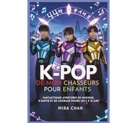 K-POP DÉ-MON CHASSEURS POUR ENFANTS: Fantastiques aventures de musique, d'amitié et de courage pours les 7 à 12 ans