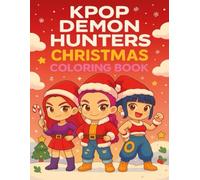 K-pop De-mon Christmas Coloring Book: Cute Chibi Holiday Art Featuring Fun Hunters Christmas Colouring for Kids, Teens & Fans