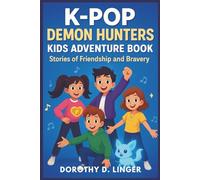 K-Pop De-mon Hun-ters Kids Adventure Book: Stories of Friendship and Bravery with Fun Trivia, Jokes, Riddles, and Quizzes That Inspire Kids to Dream Big.