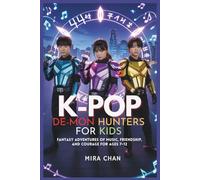 K-POP DE-MON HUNTERS FOR KIDS: Fantasy Adventures of Music, Friendship, and Courage for Ages 7-12