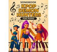 K-pop Dem Hunters Songbook: Beginners who want to start learning piano in a fun and inspiring way