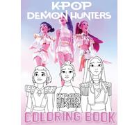 K-Pop Demon Hunter’s Coloring Book: Featuring Fantasy K-Pop Idols, Demon Hunters & Magical Adventures - Perfect for Kids, Teens, and Adults