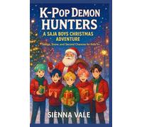 K-Pop Demon Hunters: A Saja Boys Christmas Adventure: Songs, Snow, and Second Chances for Kids 5+