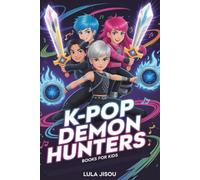 K-pop Demon Hunters Book for Kids: Where Music Becomes Magic and Heroes Rise