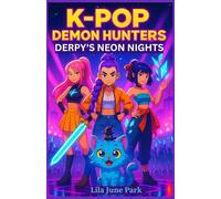 K-Pop Demon Hunters for kids Derpy's Neon Nights: Thrilling Tales of Courage, Friendship, and Teamwork That Spark Kids’ Passion for Reading