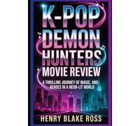 K-Pop Demon Hunters Movie Review: A thrilling journey of music, magic, and heroes in a neon-lit world