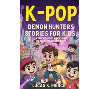 K-POP DEMON HUNTERS STORIES FOR KIDS: A Tale Of Music, Magic and The Fight To Save Humanity