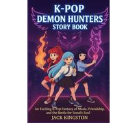 K-POP DEMON HUNTERS STORY BOOK: An Exciting K-Pop Fantasy of Music, Friendship, and the Battle for Seoul’s Soul