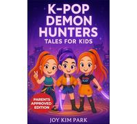 K-Pop Demon Hunters Tales for Kids: Exciting Stories of Music, Friendship, and Bravery That Keep Kids Entertained Offscreen While Inspiring Courage, Kindness, and a Love for Reading (Colored Edition)