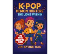 K-POP DEMON HUNTERS : THE LIGHT WITHIN: Inspiring Short Stories for Kids About Courage, Friendship, and the Magic of Music