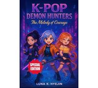 K-POP DEMON HUNTERS: The Melody of Courage: An Inspiring Adventure Storybook With Pictures to Keep Kids Happily Entertained Offscreen-While Teaching Friendship, Bravery & Believing in Themselves