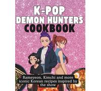 K-pop Demon Hunters Unofficial Cookbook: Rameyeon, Kimchi and more iconic recipes inspired by the show