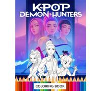 K-Pop Demon's Hunters Coloring Book: Stylish Coloring Adventure for True Kpop Fans, Packed with Idols, Outfits & Magic!