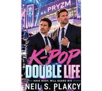 K-Pop Double Life: An MM Idol Romance and Bodyguard Thriller: 15
