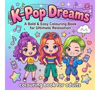 K-Pop Dreams: A Bold & Easy Colouring Book for Ultimate Relaxation