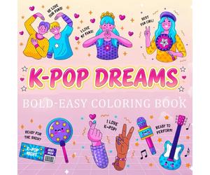 K-Pop Dreams Coloring Book: Cute & Bold Designs for Kids, Teens, and K-Pop Fans | Easy Coloring Pages Featuring Fashion, Idols & Trendy Music Themes