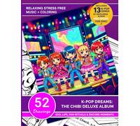 K-Pop Dreams: The Chibi Deluxe Album: A K-Pop Coloring Journey with 52 Chibi Idols and Free Music by Neolonia