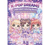 K-POP DREAMS VOL. 2: Chibi Idol Coloring Book 40 New Cute Pages for K-Pop Fans