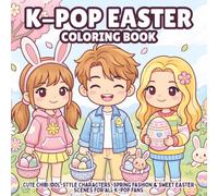 K-Pop Easter Coloring Book: Cute Chibi-Idol Style Characters,Spring Fashion & Sweet Easter Scenes For All K-Pop Fans