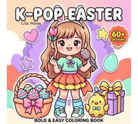K-Pop Easter Coloring Book: Perfect Gift for Kids, Teens and Adults, Bold and Easy Designs for Relaxation with Cute Chibi Kawaii Celebration Vibes