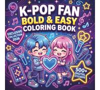 K-Pop Fan Bold & Easy Coloring Book: Super Cute Chibi Idols and Simple, Thick Lines for a Fun, Relaxing, and Stress-Free Kawaii Art Experience