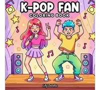 K-POP Fan Coloring Book: A Creative Coloring Journey Through Fashion, Lights & Performance Flair