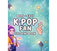 K Pop Fan Coloring Book: Bold & Easy Over 100 Pages