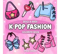 K-pop Fashion: Bold and Easy Coloring Book with Kpop Outfits for K-pop Fans, Teens, Adults and Girly Girls