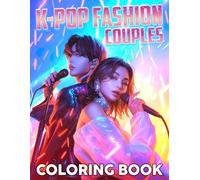 K-pop Fashion Couples Coloring Book: Dive into the Glamour World of K-pop Couple with Trendy Outfit Illustrations for Fans of All Ages Mindful Coloring & Expression