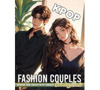 K-pop Fashion Couples Coloring Book: Iconic Fashion Coloring Pages Featuring Stylish Asian Outfits Designs for Teens, Adults Stress Relief & Creativity