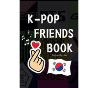K-POP FRIENDS BOOK for K-pop stans who want to make more K-pop friends !! (100p, 2 pages per friend = 50 friends!) Build amazing friendships based on ... !!: Notebook format (6 x 9 in), 100 pages