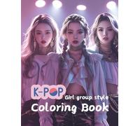K-POP girl group style coloring book: Follow the day of a 3-member K-pop girl group from their exciting stage performances to casual moments in the practice room and dorm.