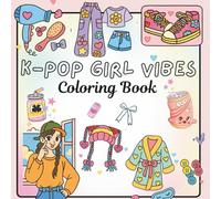 k-pop girl vibe Colouring book: Gift for kpop fans who hunt Bold kpop idol vibes and energy.