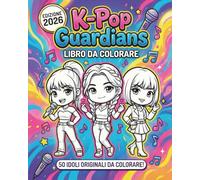 K-Pop Guardians Libro da Colorare: La Collezione Definitiva di Idoli K-Pop da Colorare - Stile Anime per Bambini, Ragazzi e Adulti | Relax e Antistress