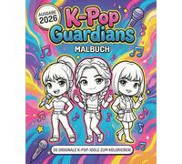 K-Pop Guardians Malbuch: Die ultimative Sammlung süßer, originaler Idol-Helden zum Ausmalen - Spaßige K-Idole im Anime-Stil für Kinder, Teenager und Erwachsene | Entspannender Malspaß für jeden Fan!
