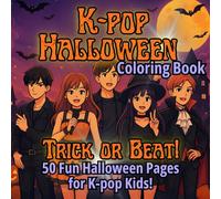 K-pop Halloween Coloring Book - Trick or Beat! - 50 Fun Pages for K-pop Kids: a spooky and cute activity book for young artists and K-pop fans