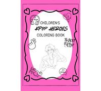 K-Pop Heroes Children's Coloring Book: Cute K-Pop Star Heroes, Magical Singers and Pop Idols to Color | Fun and Easy Coloring Pages for Kids Ages 8-14