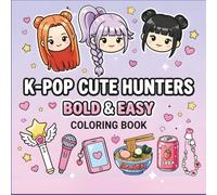K-POP HUNTERS Bold & Easy Cute Coloring Book: Simple Large Print Art for Teens & Adults featuring Trendy Korean Aesthetic, Idols, Fashion & Street Food. Relaxing Gift for Stress Relief